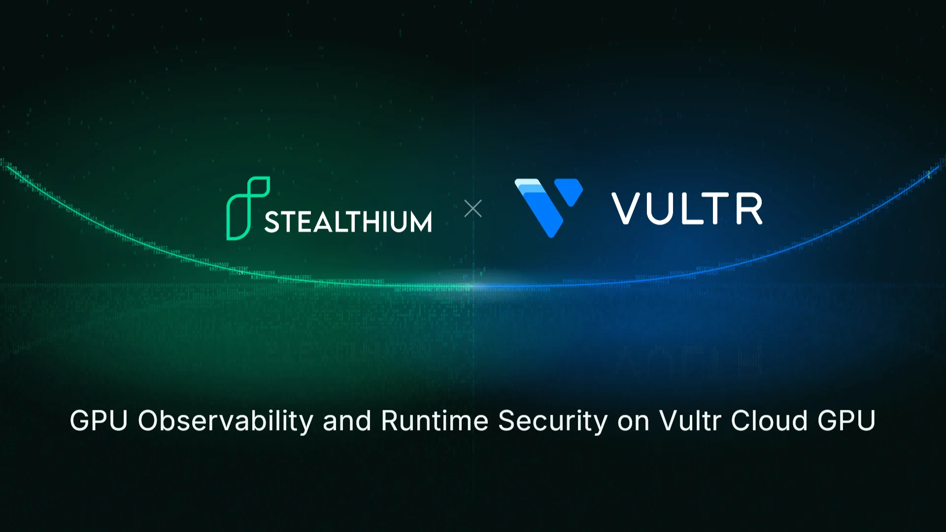 Stealthium Joins the Vultr Cloud Alliance to Bring GPU Observability and Runtime Security to AI Infrastructure